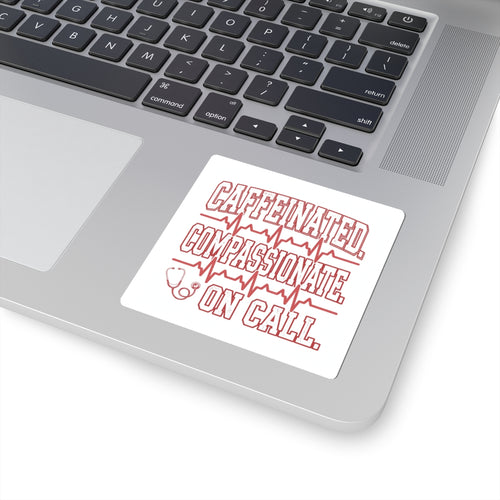 Caffeinated Compassionate On Call Nurse Kiss-Cut Sticker