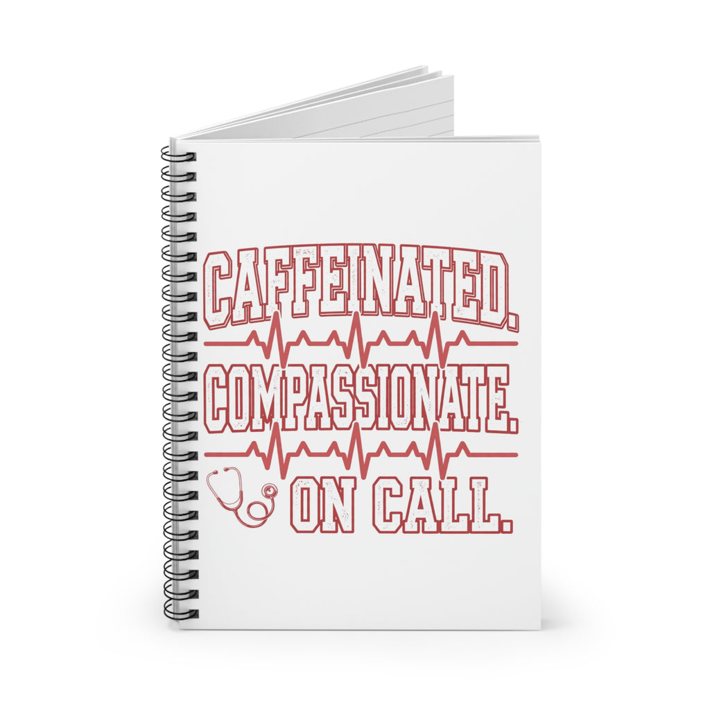 Caffeinated Compassionate On Call Nurse Spiral Notebook