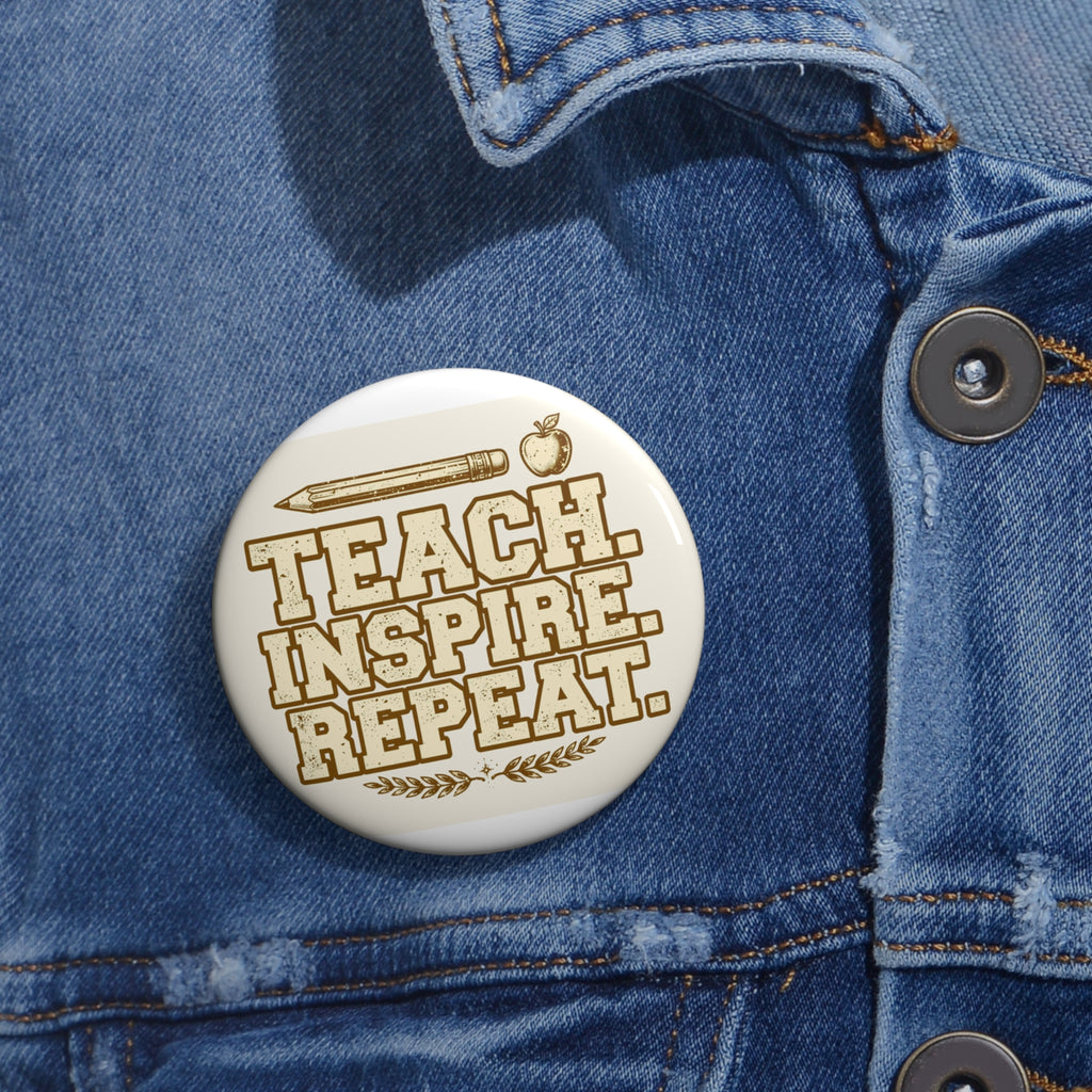 Teach Inspire Repeat Teacher Pin Button