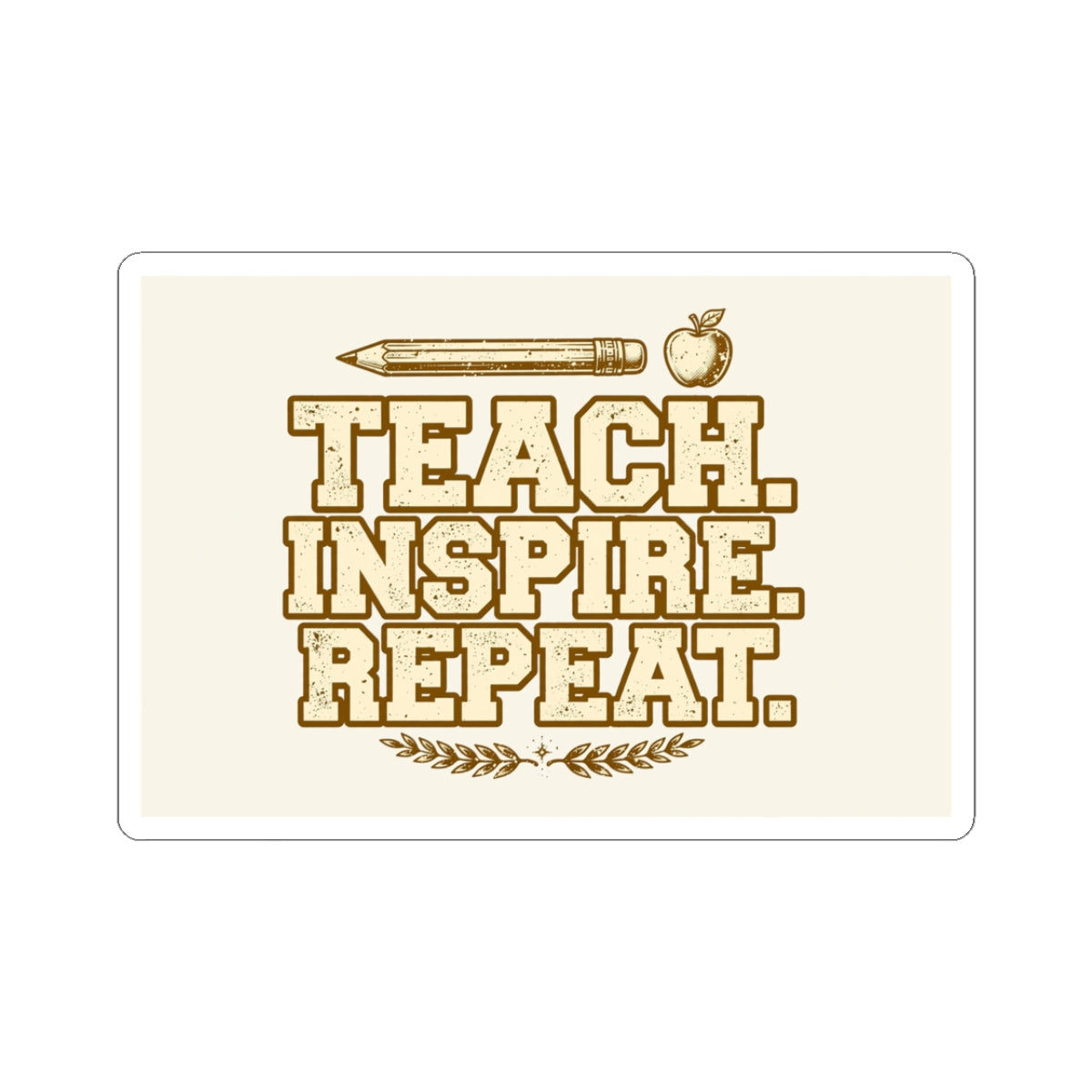 Teach Inspire Repeat Teacher Kiss-Cut Sticker