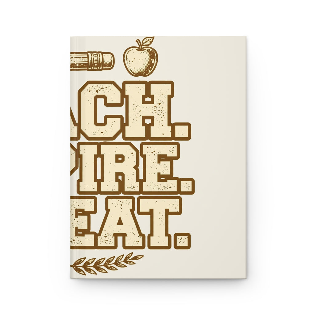 Teach Inspire Repeat Teacher Hardcover Journal